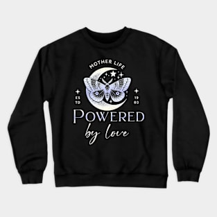 mother life powered by love Crewneck Sweatshirt